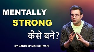 Mentally Strong Kaise Bane By Sandeep Maheshwari [upl. by Drusi362]