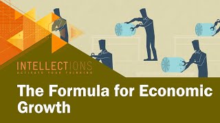 The Formula For Economic Growth  Intellections [upl. by Leduar]