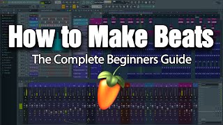 HOW TO MAKE BEATS  The Complete Beginners Guide FL Studio 20 [upl. by Joette201]