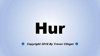 How To Pronounce Hur [upl. by Bilac]