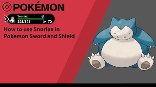 How to use Snorlax in Pokemon Sword and Shield Snorlax Moveset [upl. by Yekim786]