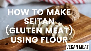 How to make SEITANGLUTEN using flour  Vegan Meat Substitute [upl. by Douville704]