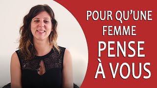 Comment faire pour quune FEMME PENSE À VOUS  Comprendre les femmes [upl. by Haiel]