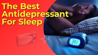 The Best Antidepressant For Sleep Insomnia And Anxiety [upl. by Ierdna]