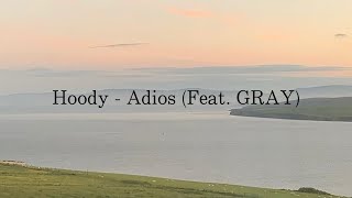 Hoody  Adios feat GRAY 日本語字幕 和訳 [upl. by Htebesile]