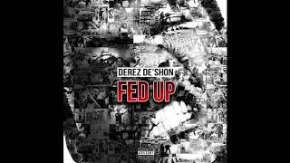 Derez DeShon  Fed Up Official Audio [upl. by Nova632]