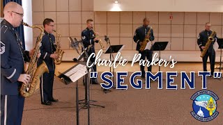 Charlie Parkers quotSegmentquot Featuring the Airmen of Note Saxophone Section [upl. by Medarda932]