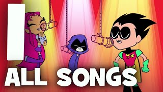 Teen Titans Go Season 1  All Songs [upl. by Lenhard853]