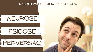 Neurose x Psicose x Perversão  Entenda as estruturas clínicas [upl. by Fineman]