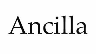 How to Pronounce Ancilla [upl. by Duwe208]