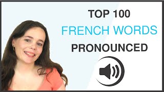 PRONOUNCE THE 100 MOST COMMON FRENCH WORDS [upl. by Alrahs941]