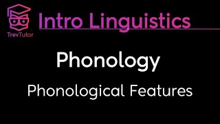 Introduction to Linguistics Phonological Features [upl. by Netsyrk563]