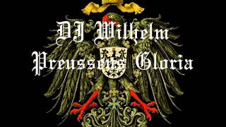 DJ Wilhelm  Preussens Gloria Remix [upl. by Enirbas237]