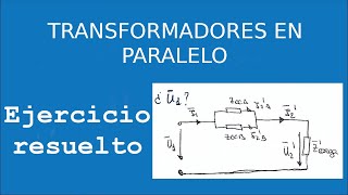 Problema resuelto de transformadores en paralelo [upl. by Georas993]