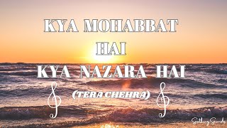 Kya Mohabbat Hai Kya Nazaara Hai Kal Talak Ye Dil Tha Mera Ab Tumhara Hai Lyric song  TERA CHEHRA [upl. by Armallas]