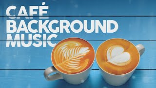 Café Background Music 4 Hours [upl. by Adina549]