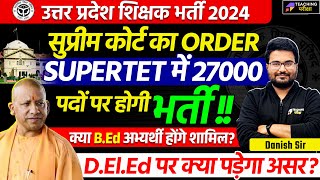 27000 Supertet Vacancy Latest News Today  UP Teacher Vacancy Court News Today  UP Supertet News [upl. by Kelby]