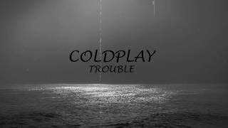 COLDPLAY  TROUBLE  LYRICS [upl. by Soutor929]