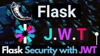 User Authentication in Flask App using JWT  JSON Web Token [upl. by Amliv409]