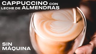 CAPPUCCINO de almendras en casa SIN MÁQUINA [upl. by Airdnaxela862]