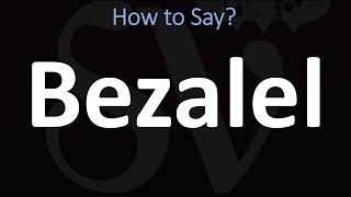 How to Pronounce Bezalel BIBLE [upl. by Jez284]