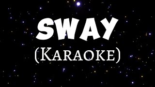 SWAY  KARAOKE [upl. by Dinerman]