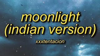 XXXTENTACION  Moonlight Indian Version Lyrics [upl. by Yehs]