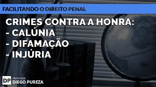 Crimes contra a honra  Calúnia Difamação e Injúria Facilitando o Direito Penal [upl. by Manfred475]