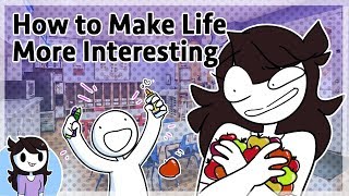 How to Make Life More Interesting [upl. by Teloiv]