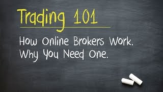 Trading 101 How Online Brokers Work Why You Need One [upl. by Aehtla25]