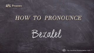 How to Pronounce Bezalel Real Life Examples [upl. by Audri]