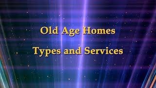 Old age homes Types and Services [upl. by Marmaduke]