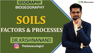 Soil Formation Factors and Processes  Biogeography  Dr Krishnanand [upl. by Geehan781]