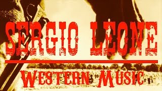 Ennio Morricone ● Sergio Leone Western Music ● The Legendary Western Music Remastered [upl. by Dore274]