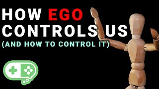 How Ego Controls us and How to Control Ego [upl. by Aynad]