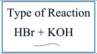 Type of Reaction for HBr  KOH  KBr  H2O [upl. by Filmore]