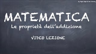 LE PROPRIETÀ DELLADDIZIONE  VIDEO LEZIONE [upl. by Carin]