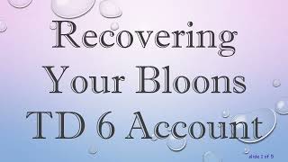 Recovering Your Bloons TD 6 Account [upl. by Lupiv]