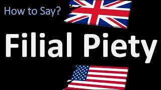 How to Pronounce Filial Piety 2 WAYS UKBritish Vs USAmerican English Pronunciation [upl. by Sid830]