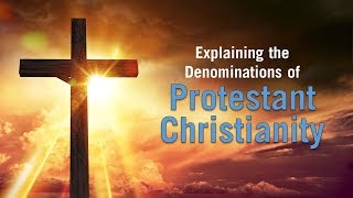 Explaining Protestant Denominations [upl. by Elisha]