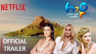 H2O  Just Add Water The Movie  Official Trailer  Netflix [upl. by Paulo904]