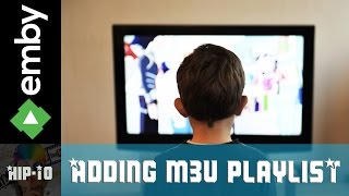 How to add a Live TV M3U playlist in Emby [upl. by Marybeth]