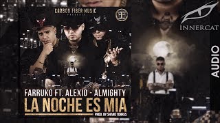 Farruko  La Noche Es Mia ft Almighty y Alexio quotLa Bestiaquot Official Audio [upl. by Yrekaz502]