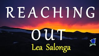 REACHING OUT  LEA SALONGA HDlyrics [upl. by Hplodur37]