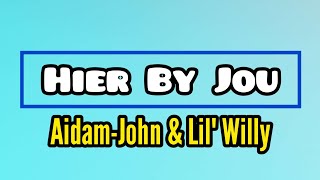 AidamJohn amp Lil Willy  Hier By Jou Lyric Video [upl. by Ventura]