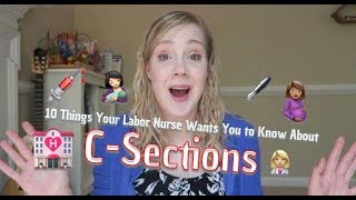 10 Things Your Labor Nurse Wants You to Know About C Sections [upl. by Retepnhoj227]