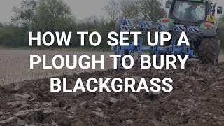 How to set up a plough to bury blackgrass [upl. by Eniamurt932]