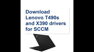 Download Lenovo T490s and X390 drivers for SCCM [upl. by Avot160]