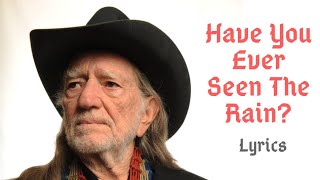 Have You Ever Seen the Rain Lyrics Video  Willie Nelson [upl. by Eelsew]