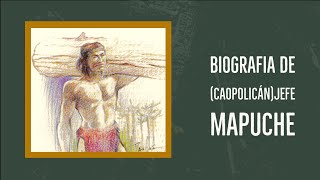 BIOGRAFIA DE CAOPOLICÁNJEFE MAPUCHE [upl. by Bergquist]